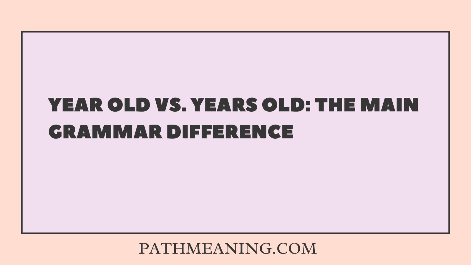 Year Old vs. Years Old: Which Is Correct? Meaning & Usage