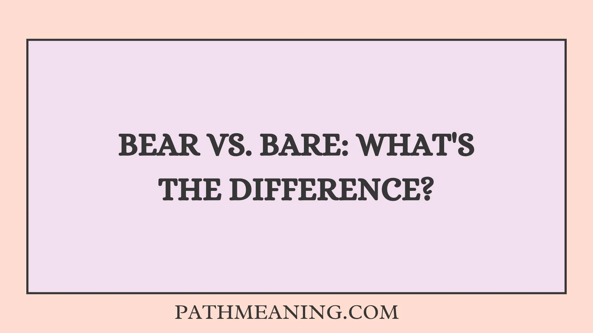Bear vs. Bare: What's the Difference?
