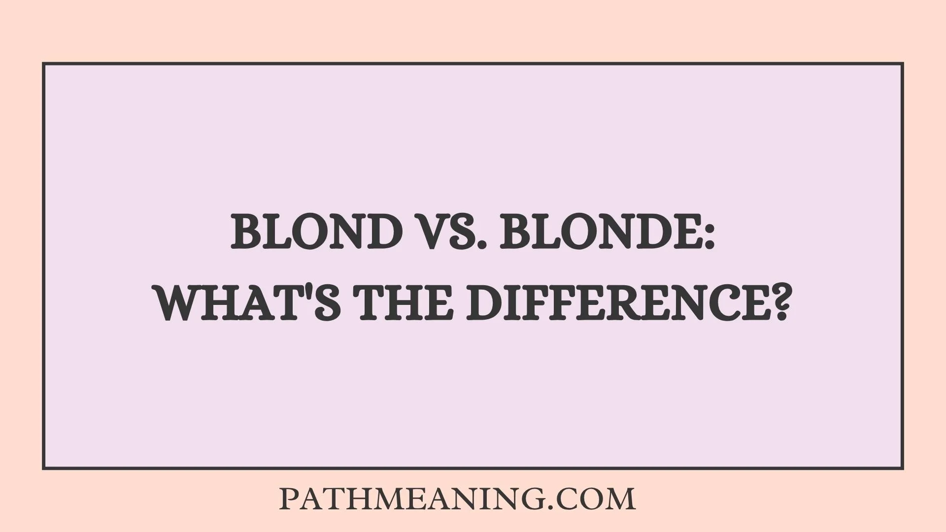 Blond vs. Blonde: What's the Difference?