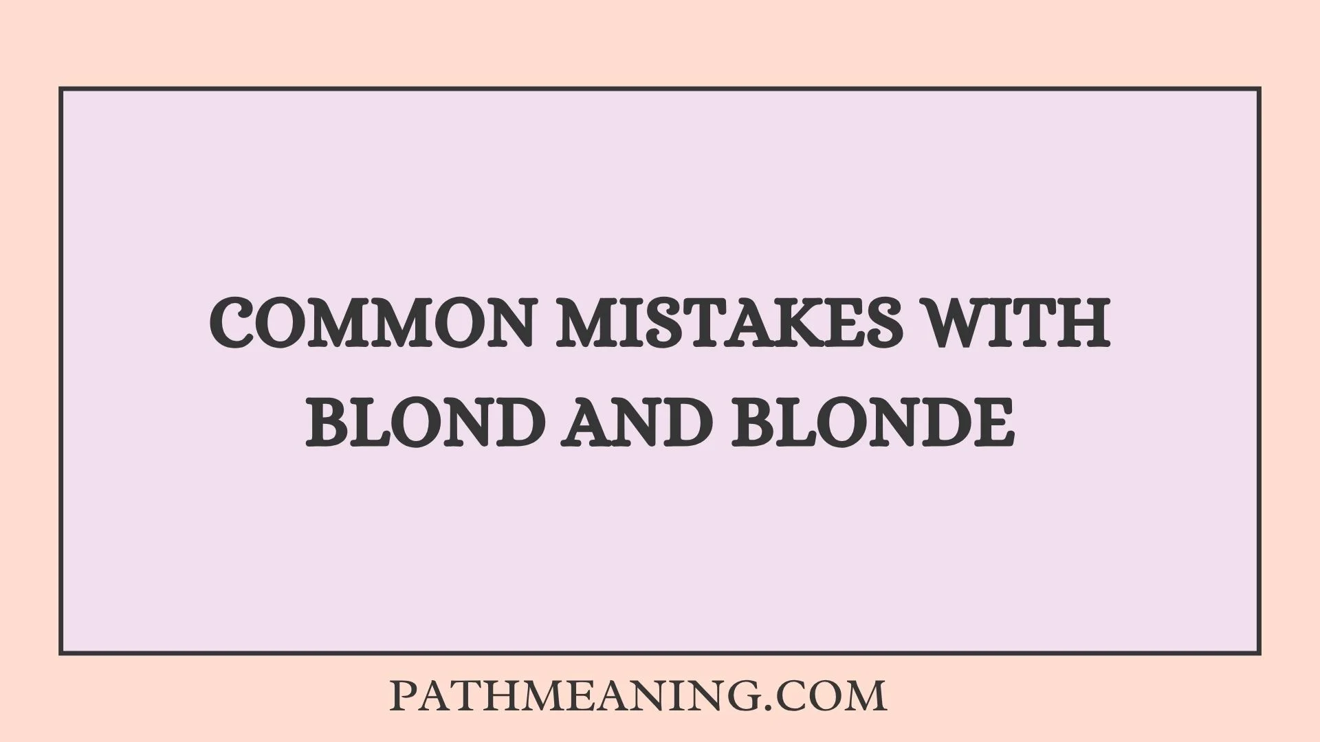 Common Mistakes With Blond and Blonde