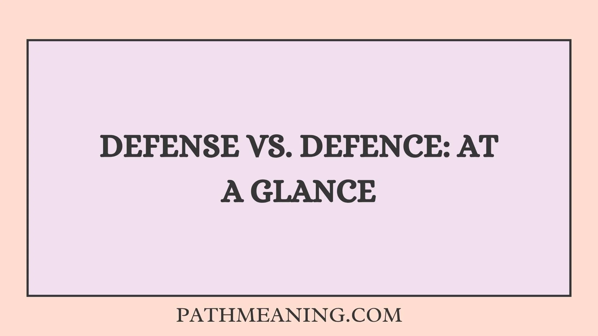 Defense vs. Defence: At a Glance