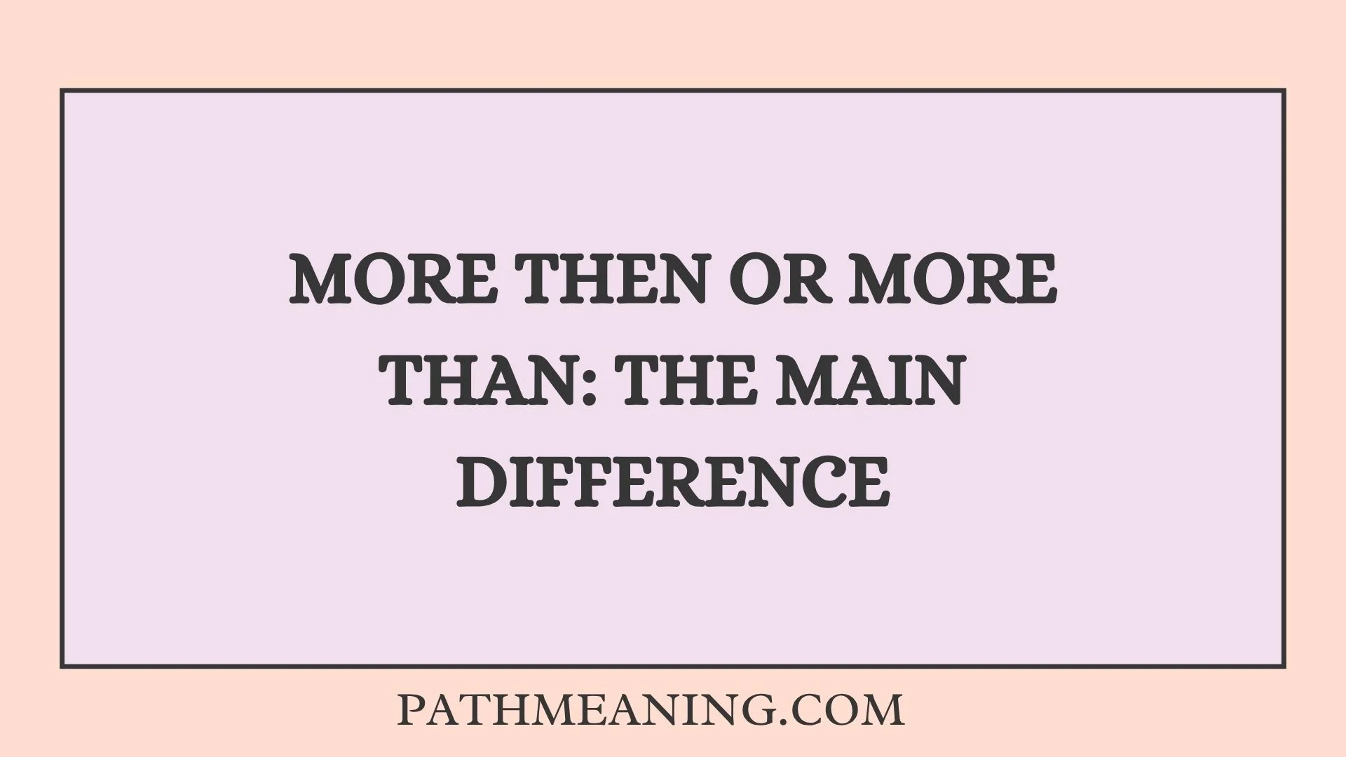 More Then or More Than: The Main Difference