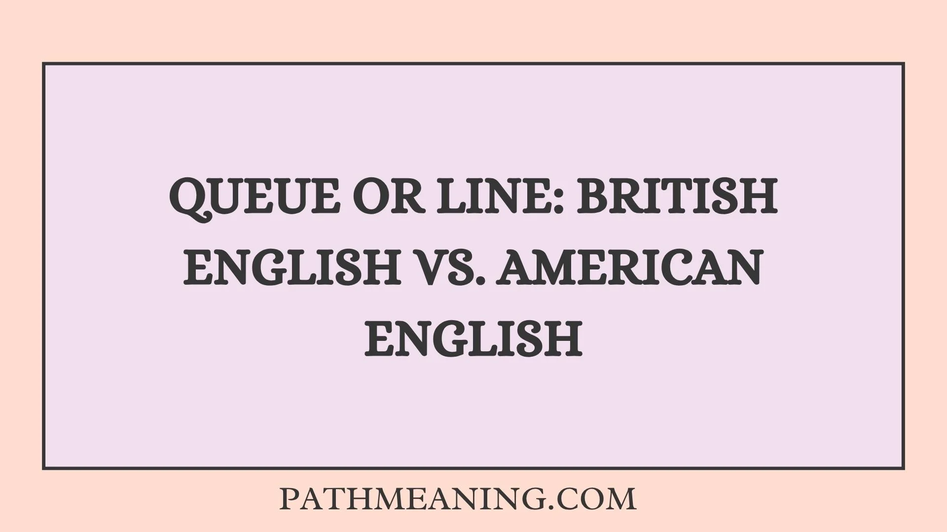 Queue or Line: British English vs. American English