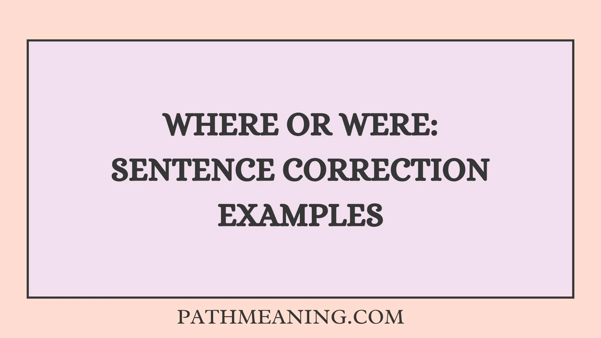 Where or Were: Sentence Correction Examples