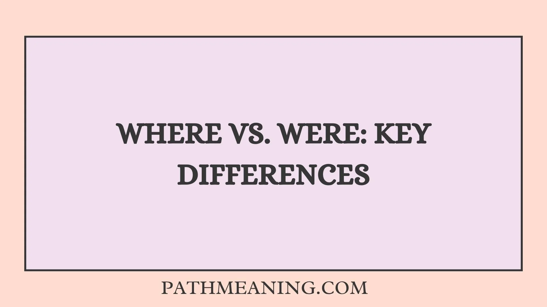 Where vs. Were: Key Differences